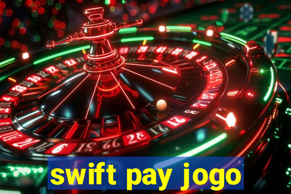 swift pay jogo